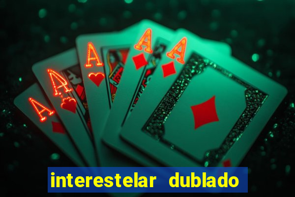 interestelar dublado download interestelar download dublado